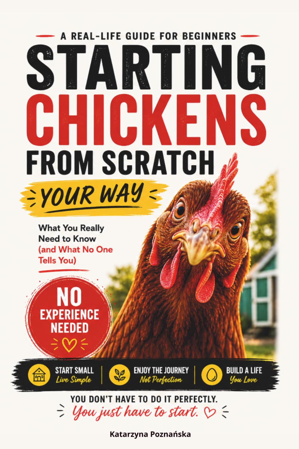ler totalmente Starting Chickens from Scratch - Your Way: A Stress-Free Beginner's Guide: What You Really Need to Know (and What No One Tells You)