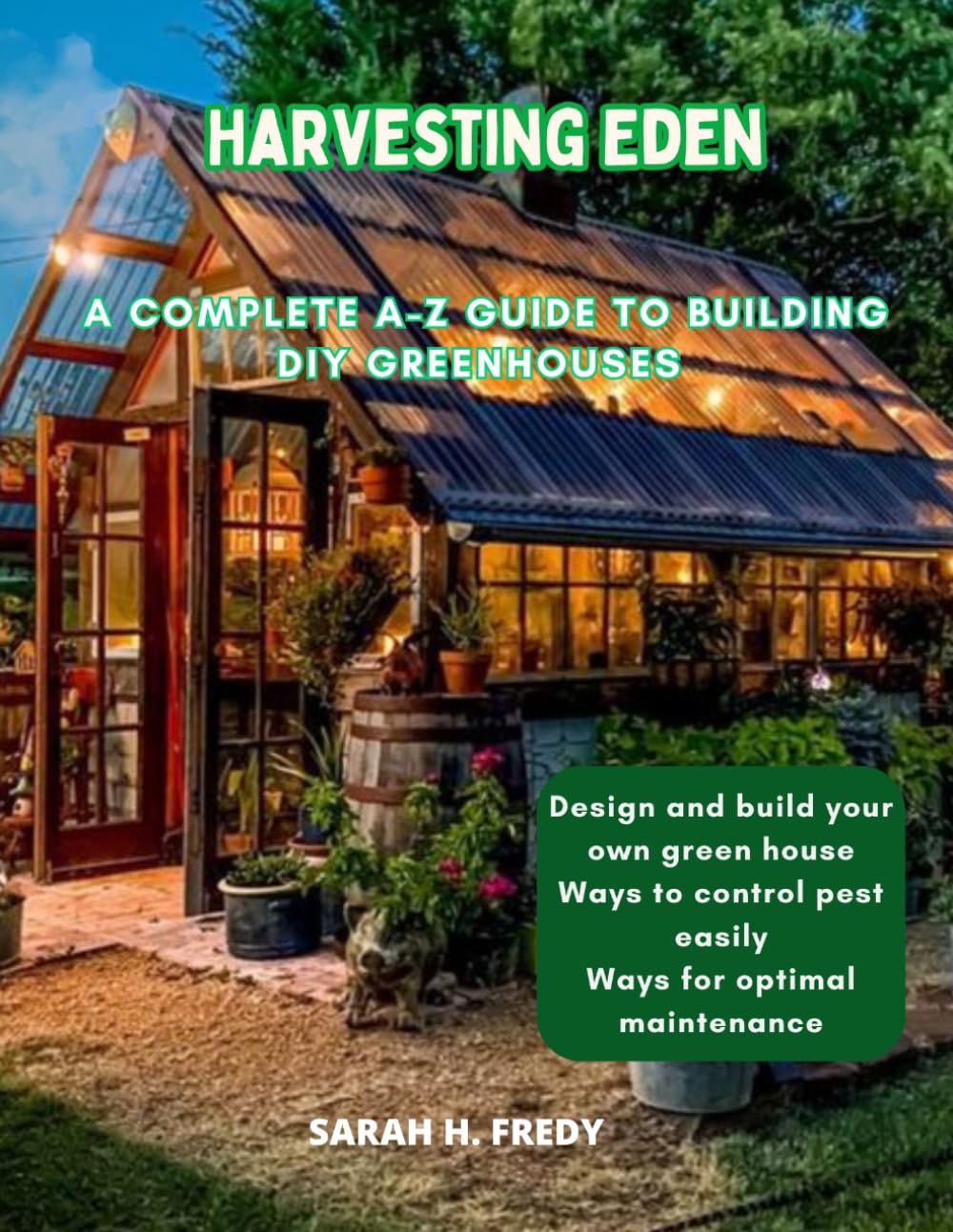 Harvesting Eden: A Complete A-Z Guide to Building DIY Greenhouses baixar livro de graça