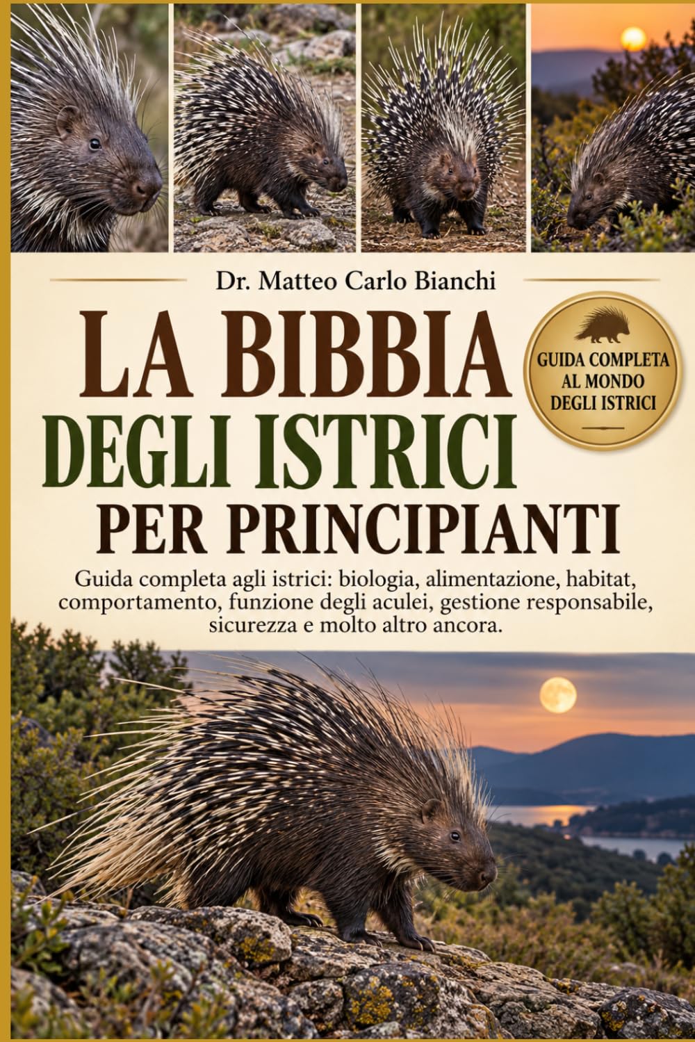 La Bibbia Degli Istrici Per Principianti: Guida completa agli istrici: biologia, alimentazione, habitat, comportamento, funzione degli aculei, gestione responsabile, sicurezza e molto altro ancora. baixar o livro de graça