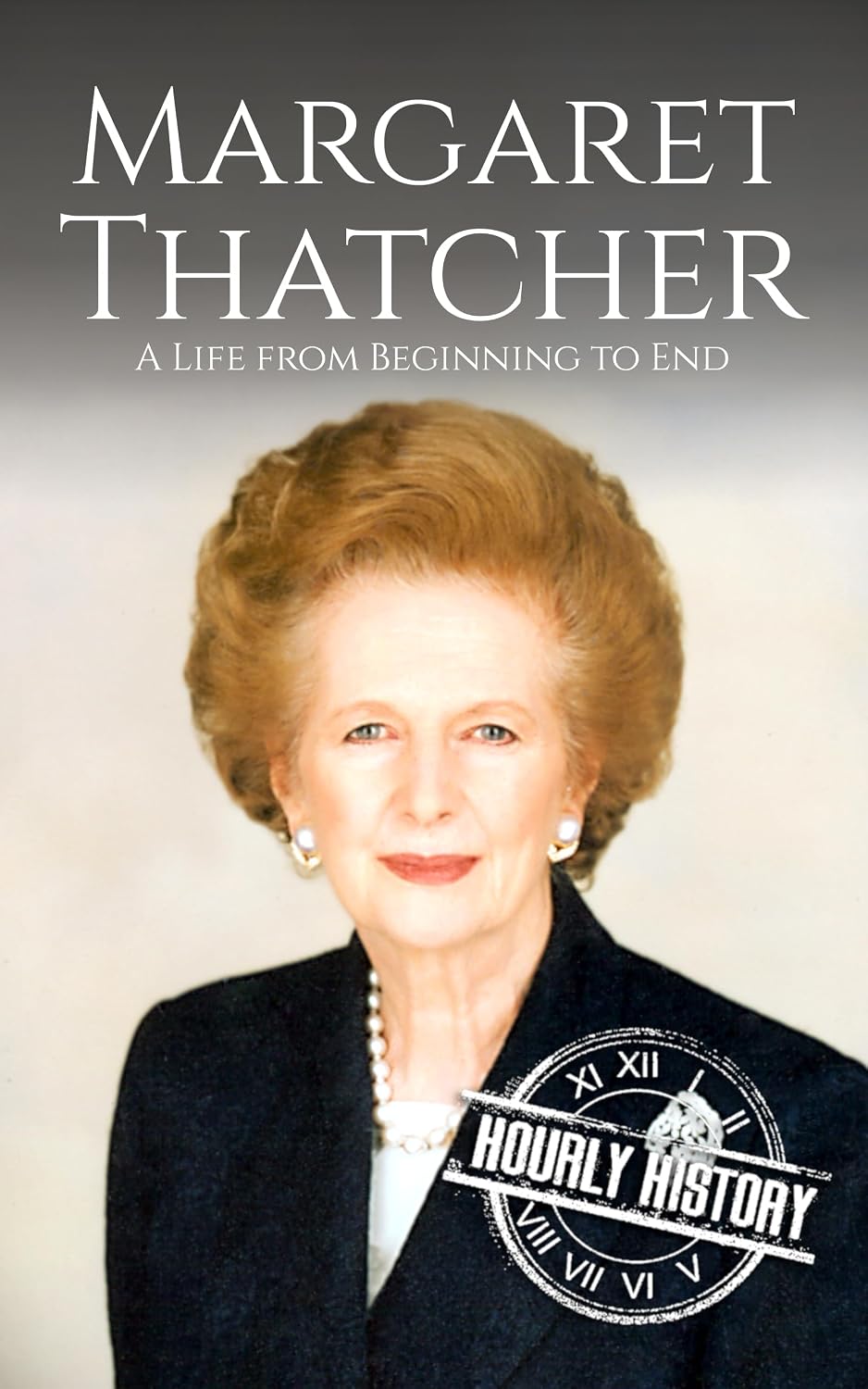 Margaret Thatcher: A Life from Beginning to End (Biographies of Women in History) (English Edition) baixar o livro de graça