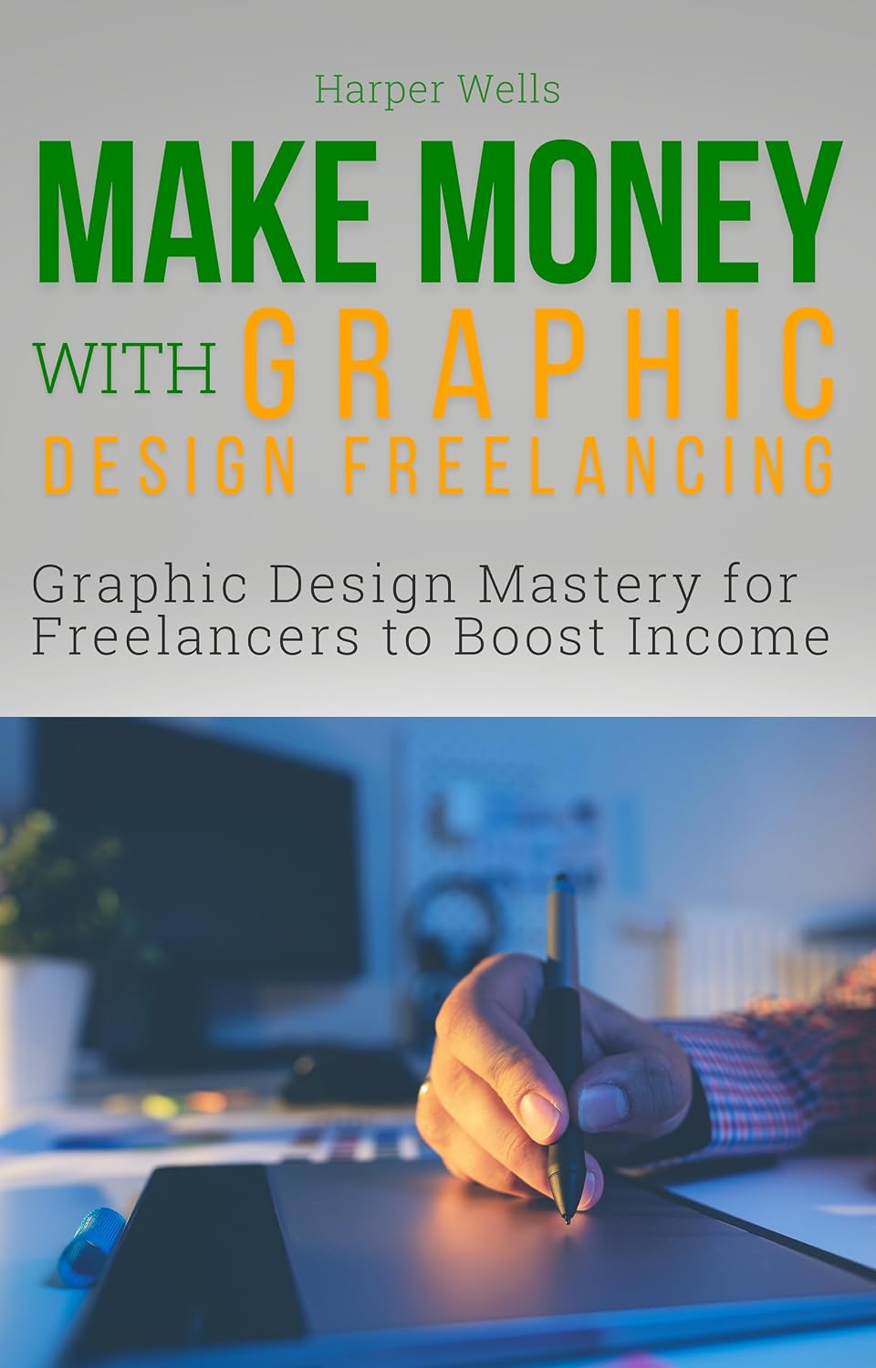 capítulo por capítulo baixar Make Money with Graphic Design Freelancing: Graphic Design Mastery for Freelancers to Boost Creative Income (English Edition)