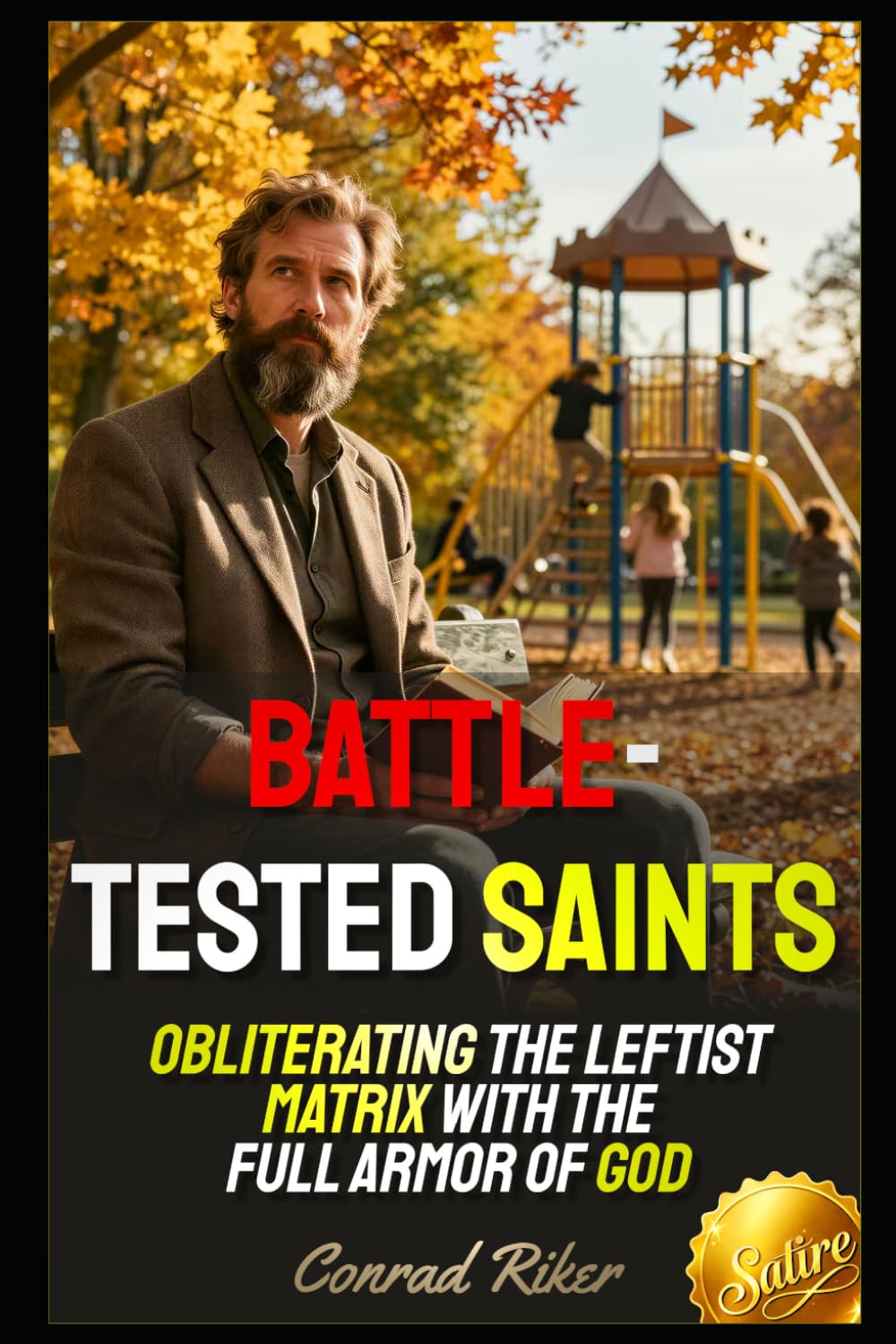 Battle-Tested Saints: Obliterating the Leftist Matrix with the Full Armor of God (Redpilled Female Supremacy (satire))