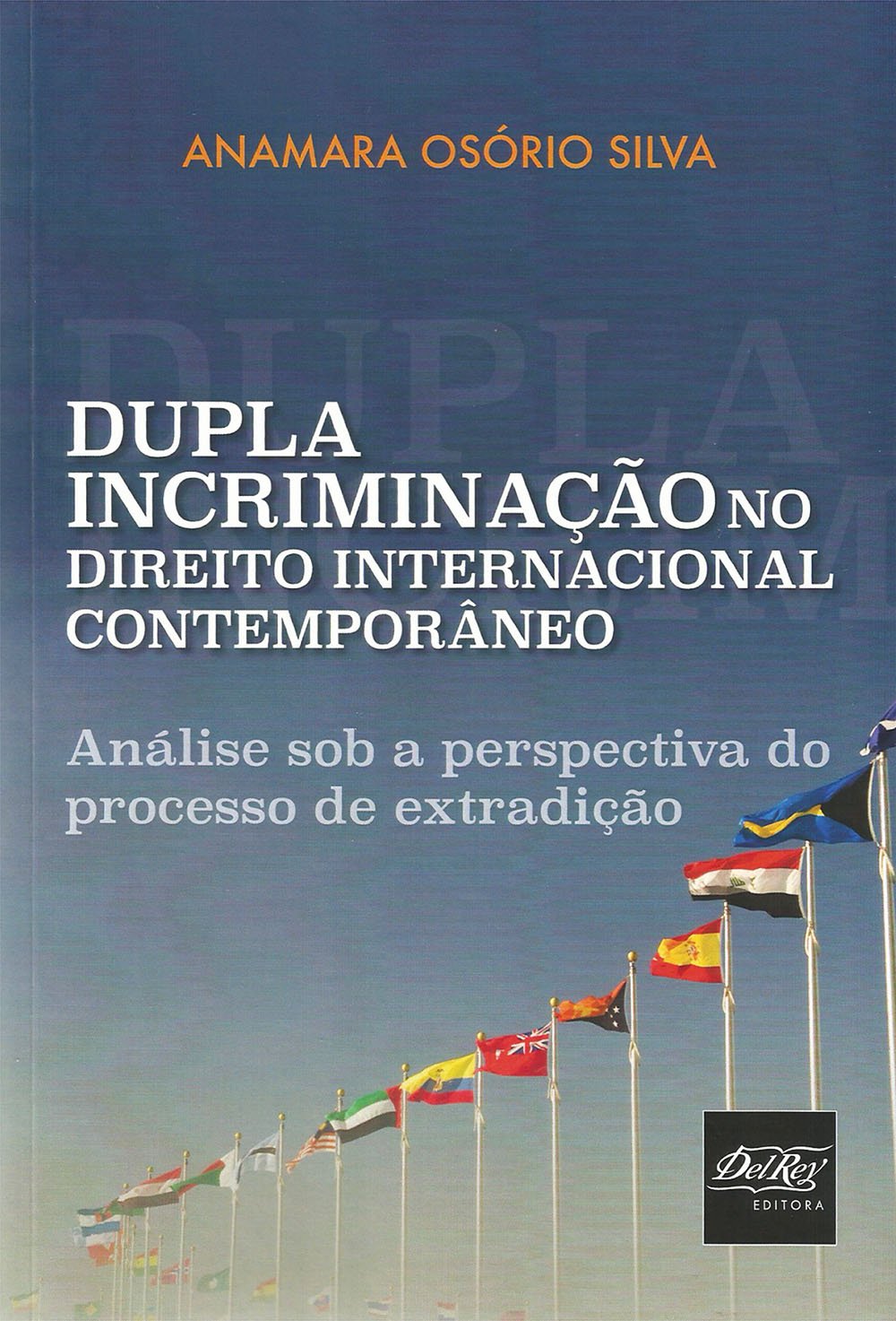 Dupla Incriminação no Direito Internacional Contemporâneo: Análise sob a Perspectiva do Processo de Extradição baixar livro de graça