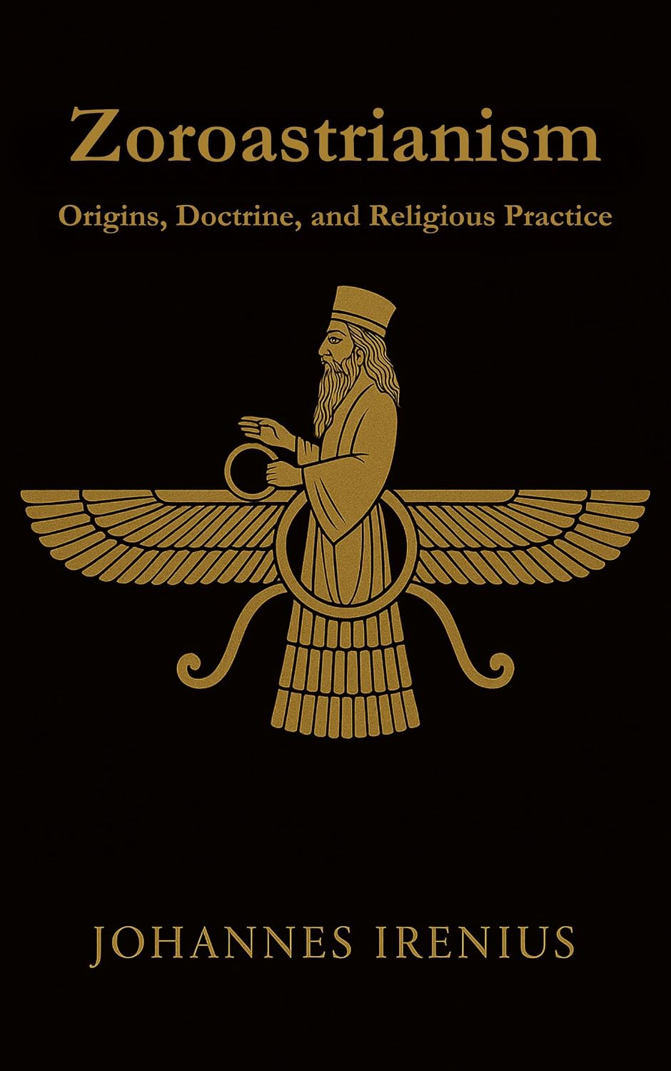 Zoroastrianism - Origins, Doctrine, and Religious Practice: Everything you need to know about Zarathustra, Ahura Mazda, Ahriman, Zoroastrianism, ancient... Paths of Wisdom Book 8) (English Edition) baixar o livro de graça