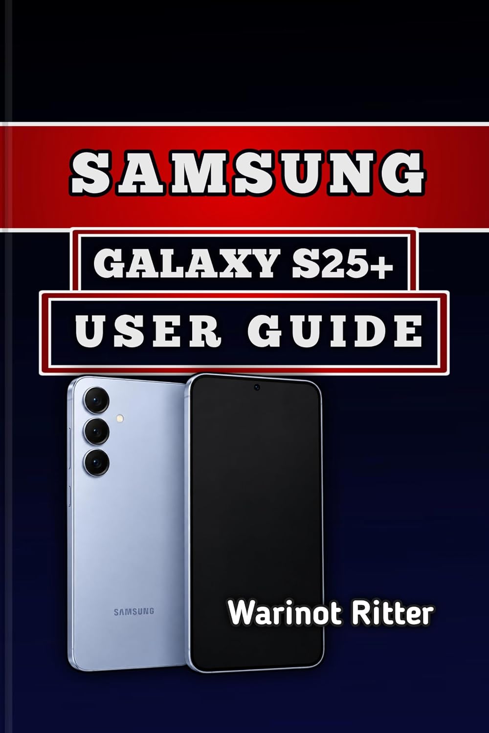 Samsung Galaxy S25+ User Guide: Master Setup, Features, Settings, and Customization (Samsung Galaxy S25 User Guide Series Book 2) (English Edition) baixar o livro de graça