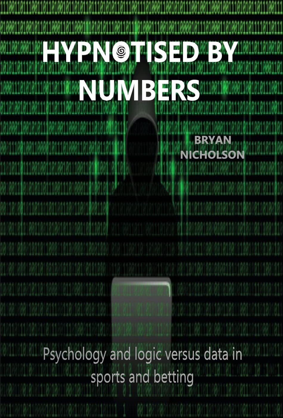 ler totalmente HYPNOTISED BY NUMBERS: Psychology and logic versus data in sports and betting (Modern Sports Betting Trilogy) (English Edition)