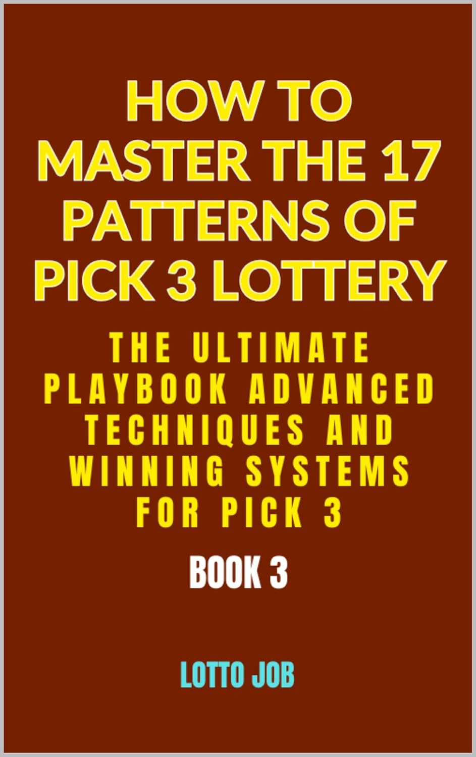 [Book 3] The Ultimate Playbook: Advanced Techniques and Winning Systems for Pick 3 (How to Master the 17 Patterns of Pick 3 Lottery: The Pick 3 Lotto Matrix:... to Winning Strategies) (English Edition) baixar o livro de graça
