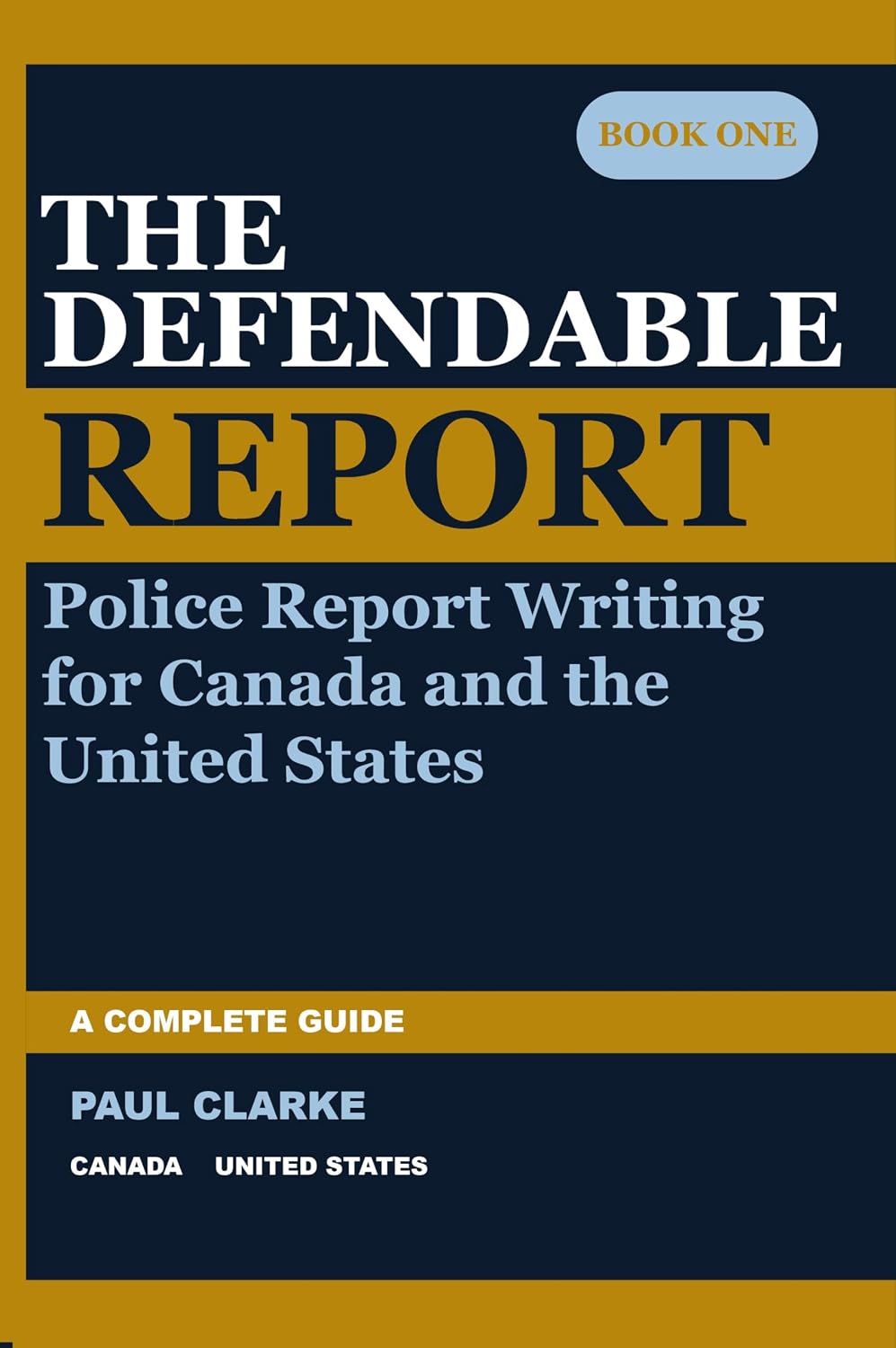 ler totalmente THE DEFENDABLE REPORT: A Complete Guide to Police Report Writing for Canada and the United States (The Defendable Report Series Book 1) (English Edition)