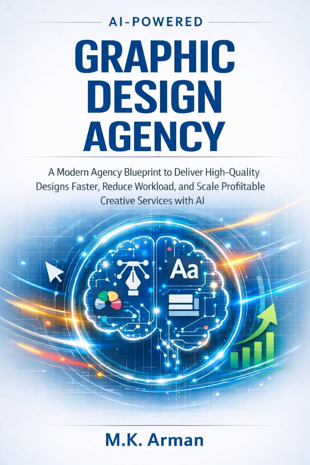 ler totalmente AI-Powered Graphic Design Agency: A Modern Agency Blueprint to Deliver High-Quality Designs Faster, Reduce Workload, and Scale Profitable Creative Services... Business Series Book 4) (English Edition)