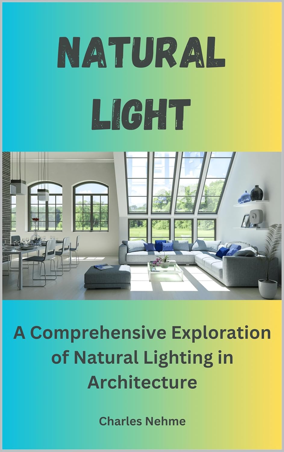 Light: A Comprehensive Exploration of Natural Lighting in Architecture (English Edition)