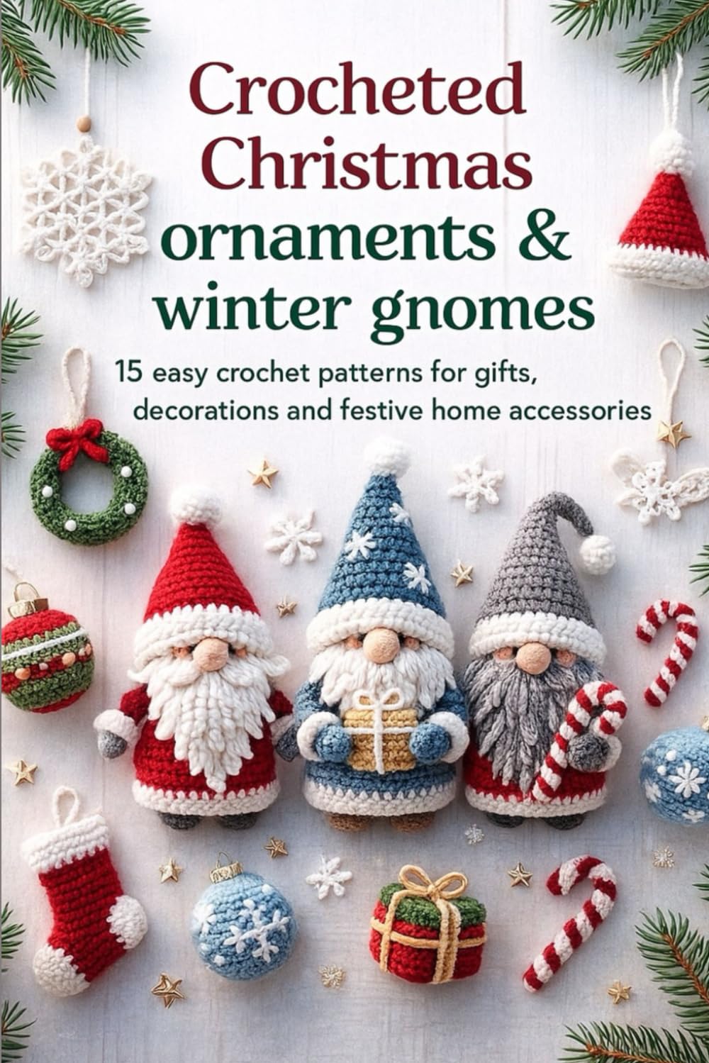 capítulo por capítulo baixar Crocheted Christmas Ornaments & Winter Gnomes: 15 Easy Crochet Patterns for Gifts, Decorations and Festive Home Accessories