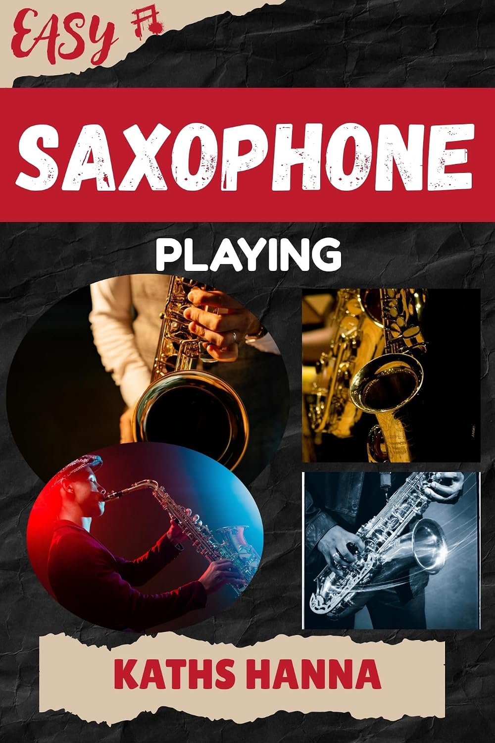 ler totalmente EASY SAXOPHONE PLAYING: Music Lessons, Performance Skills, Teaching Methods, Sight-Reading, Breathing Control, Recording Tips, and Proven Strategies to Earn Income Onstage or Online (English Edition)