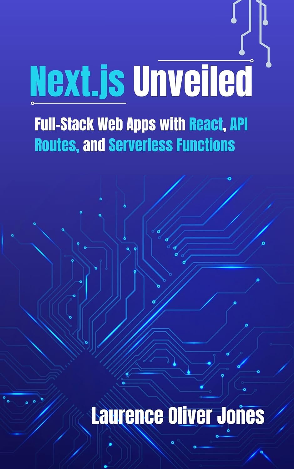 Next.js Unveiled: Full-Stack Web Apps with React, API Routes, and Serverless Functions (The Modern Web Developer Series: From Fundamentals to Full Stack Mastery) (English Edition) baixar livro de graça