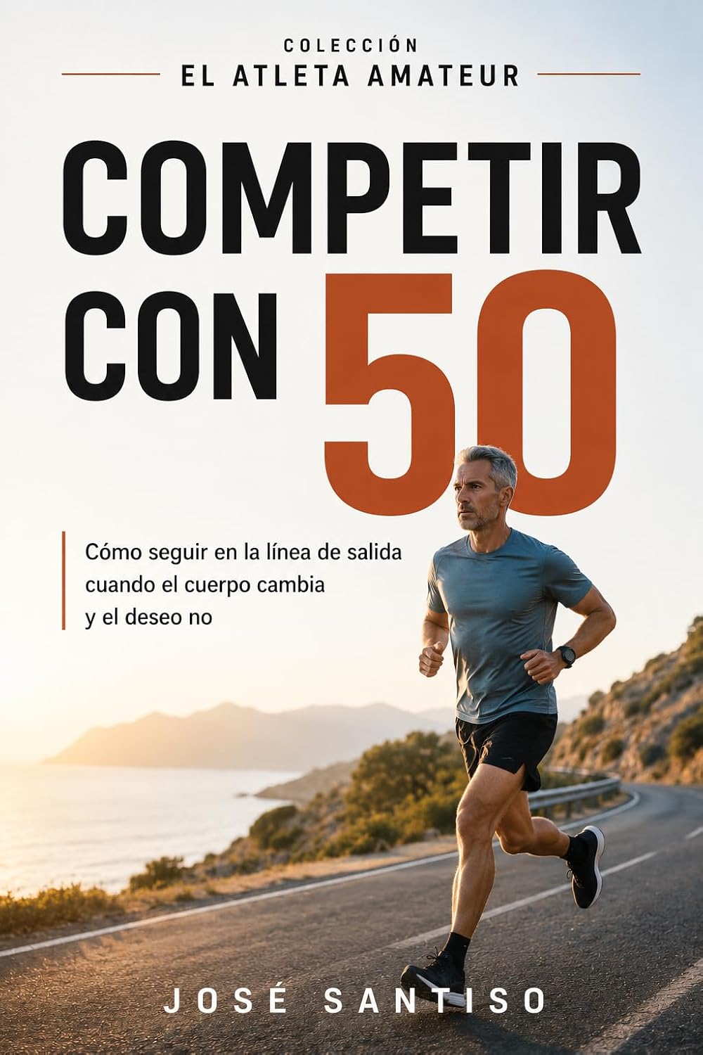 Competir con 50: Como seguir en la línea de salida cuando el cuerpo cambia y el deseo no (El atleta amateur nº 3) (Spanish Edition) baixar o livro de graça