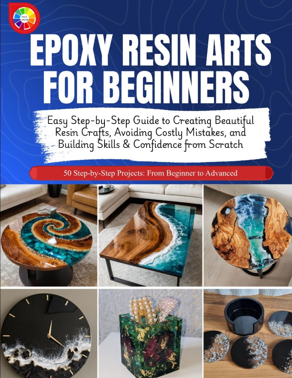 ler totalmente EPOXY RESIN ARTS FOR BEGINNERS: Easy Step-by-Step Guide to Creating Beautiful Resin Crafts, Avoiding Costly Mistakes, and Building Skills & Confidence from Scratch