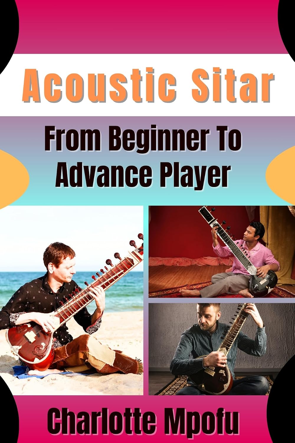 capítulo por capítulo baixar Acoustic Sitar From Beginner To Advance Player: Revealing Celestial Raga Brilliance: A Journey Into Mesmeric Harmony (English Edition)