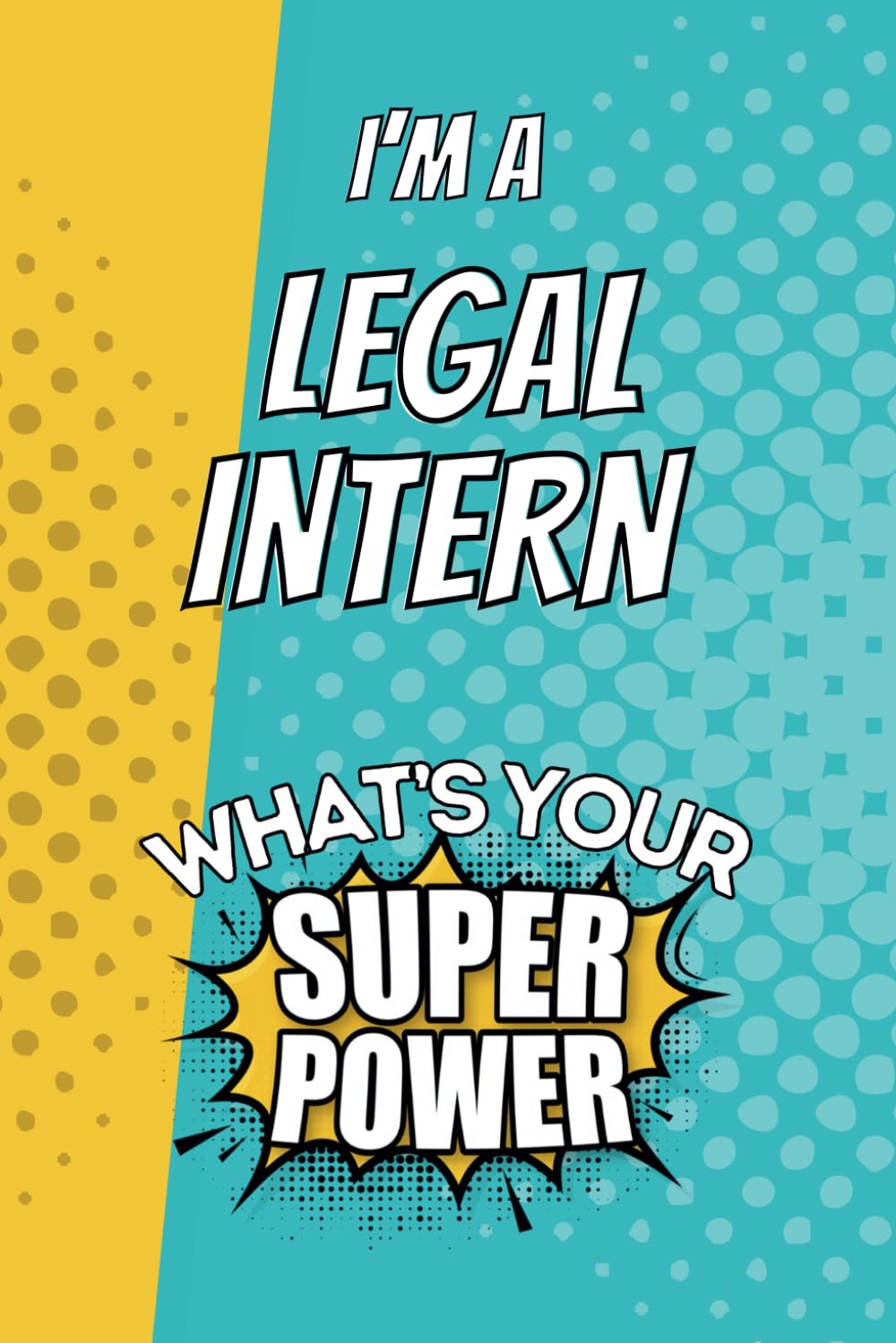I'm a Legal Intern. What's Your Super Power?: Blank Lined Gift Notebook Journal baixar o livro de graça