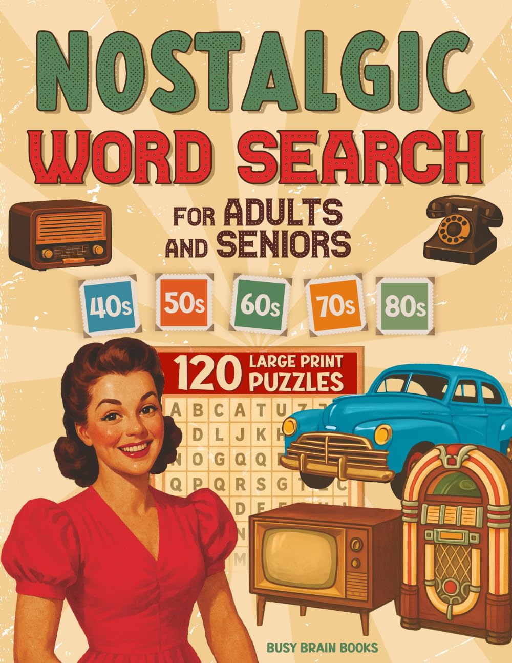 Nostalgic Word Search Puzzles for Adults and Seniors: 120 Puzzles to Take You Down Memory Lane Through the 1940s, 1950s, 1960s, 1970s and 1980s (Large Print) baixar livro de graça