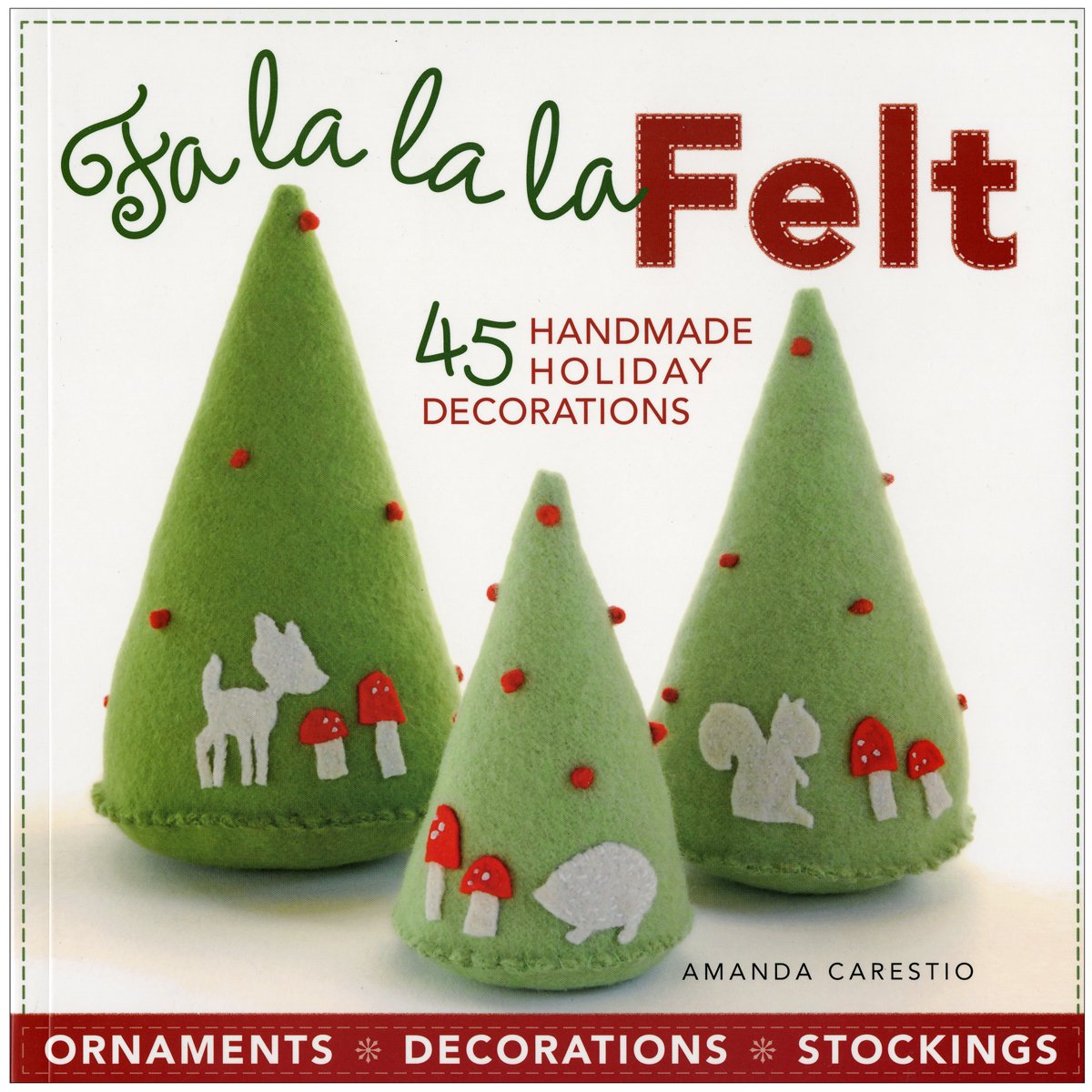 ler totalmente Fa la la la Felt: 45 Handmade Holiday Decorations