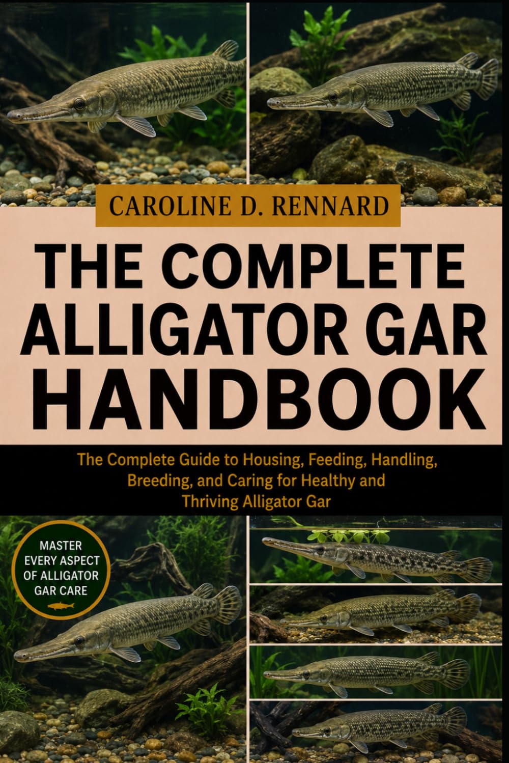 THE COMPLETE ALLIGATOR GAR HANDBOOK: The Complete Guide to Housing, Feeding, Handling, Breeding, and Caring for Healthy and Thriving Alligator Gar baixar o livro de graça