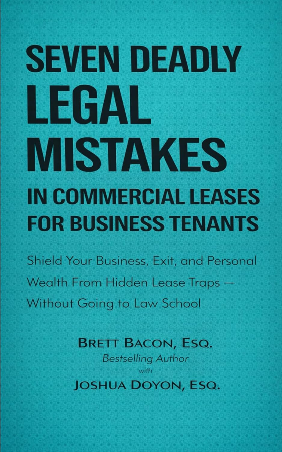 Seven Deadly Legal Mistakes in Commercial Leases for Business Tenants: Shield Your Business, Exit and Personal Wealth From Hidden Lease Traps--Without Going to Law School baixar livro de graça