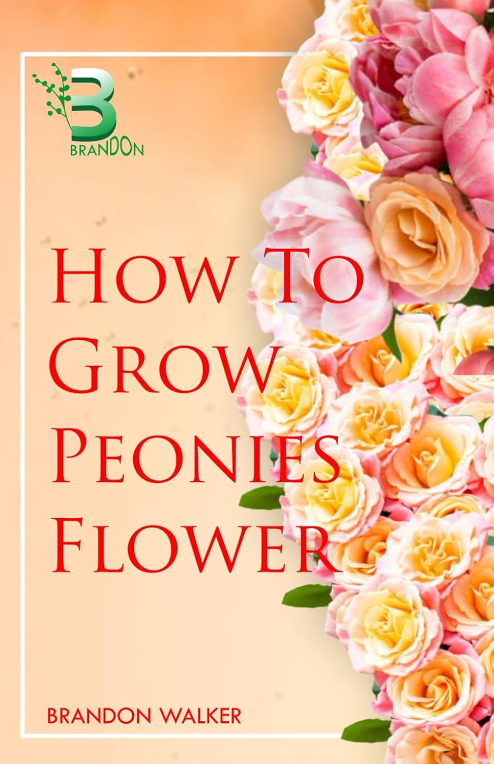 HOW TO GROW PEONIES FLOWER: Beginners Guide To Growing, Caring and Harvesting Peony At Home And in the Garden baixar livro de graça