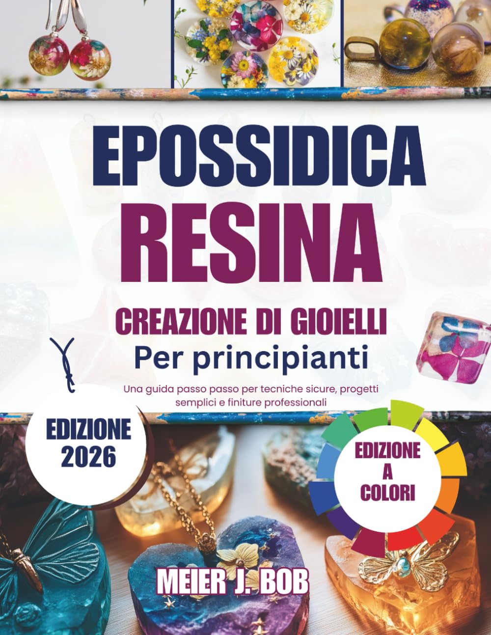 CREAZIONE DI GIOIELLI IN RESINA EPOSSIDICA PER PRINCIPIANTI: Una guida passo passo per tecniche sicure, progetti semplici e finiture professionali (Italian Edition) baixar o livro de graça