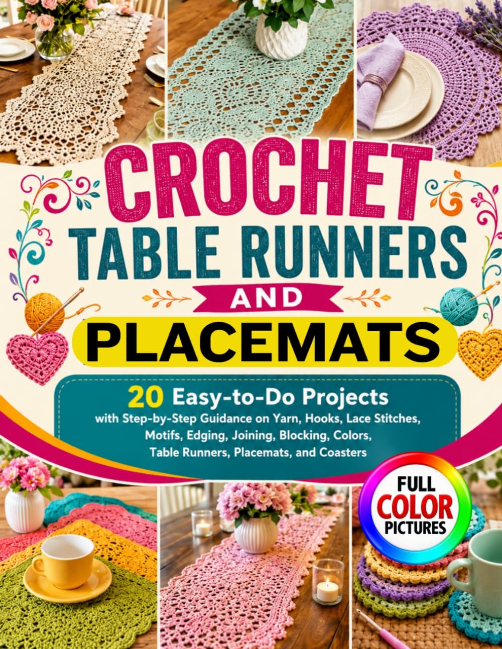 CROCHET TABLE RUNNERS AND PLACEMATS: 20 Easy-to-Do Projects with Step-by-Step Guidance on Yarn, Hooks, Lace Stitches, Motifs, Edging, Joining, Blocking, Colors, Table Runners, Placemats, and Coasters baixar livro de graça