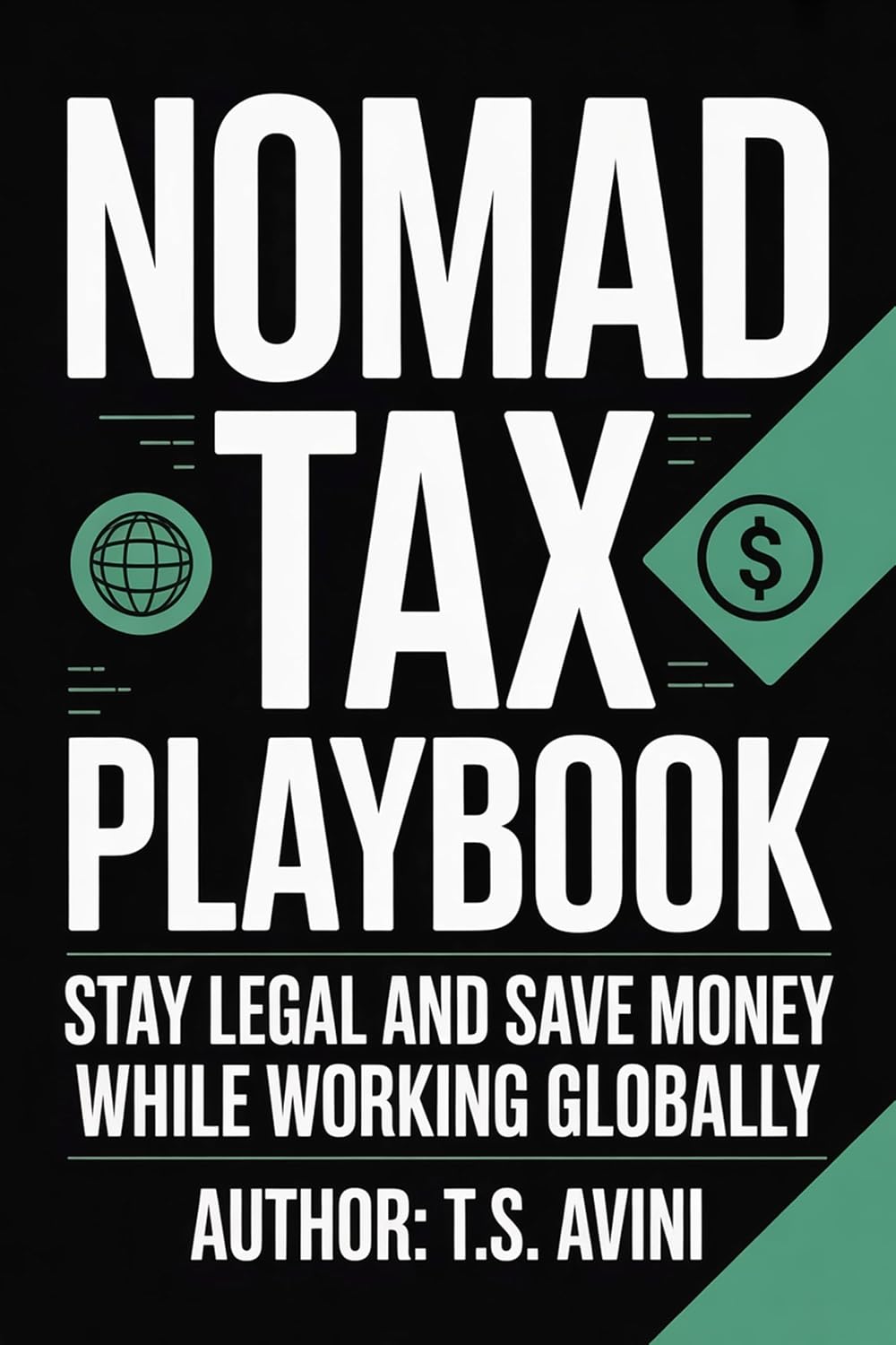 Nomad Tax Playbook: Stay Legal and Save Money While Working Globally (English Edition) baixar livro de graça