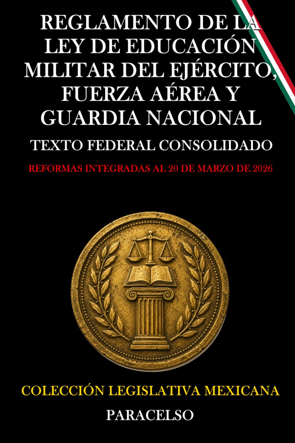 REGLAMENTO DE LA LEY DE EDUCACIÓN MILITAR DEL EJÉRCITO Y FUERZA AÉREA MEXICANOS (Spanish Edition)