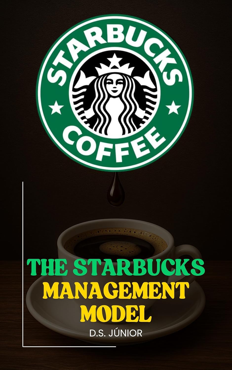 The Starbucks Management Model: Howard Schultz, Premium Coffee, Business Strategy, Strategic Mistake, and the Big Turnaround (English Edition)