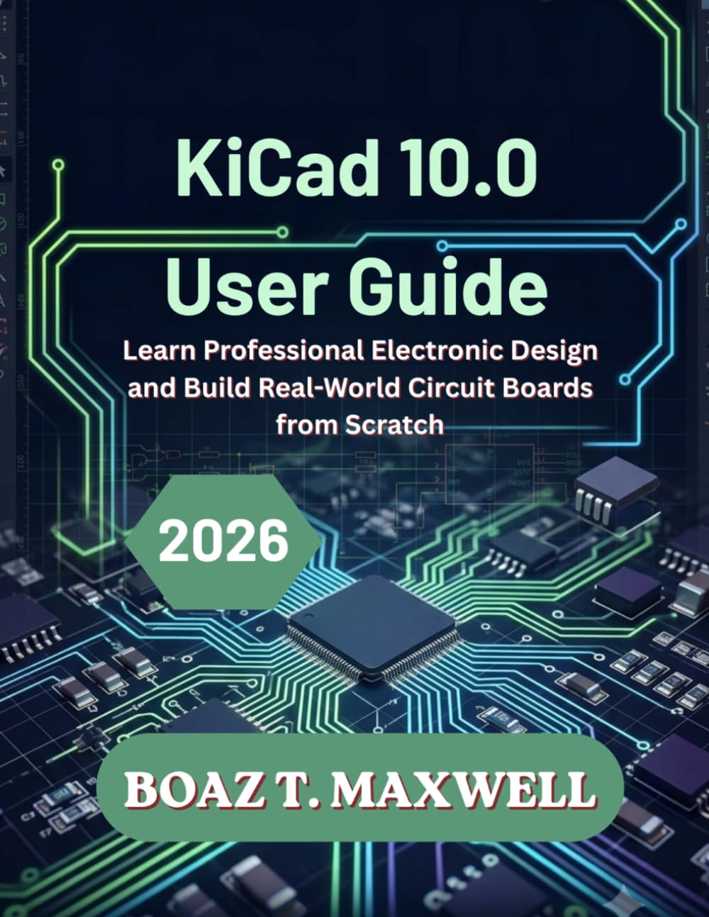 ler totalmente KiCad 10.0 User Guide: Learn Professional Electronic Design and Build Real-World Circuit Boards from Scratch