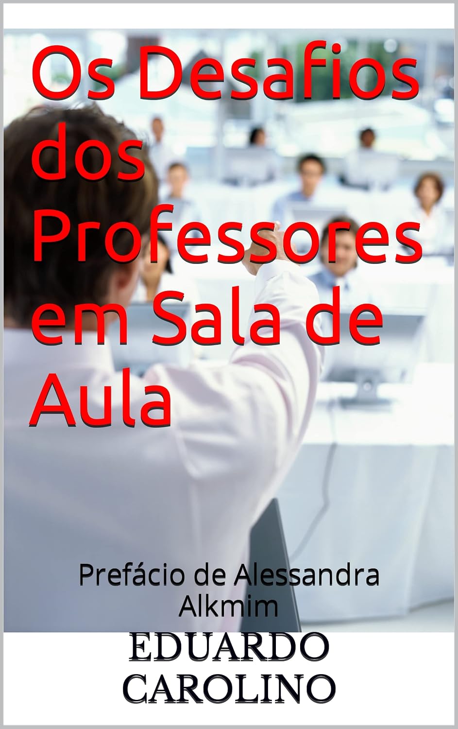 Os Desafios dos Professores Hoje (A EDUCAÇÃO VAI MELHORAR? Livro 1) baixar o livro de graça