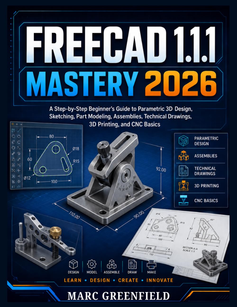 ler totalmente FREECAD 1.1.1 MASTERY 2026: A Step-by-Step Beginner's Guide to Parametric 3D Design, Sketching, Part Modeling, Assemblies, Technical Drawings, 3D Printing, and CNC Basics.