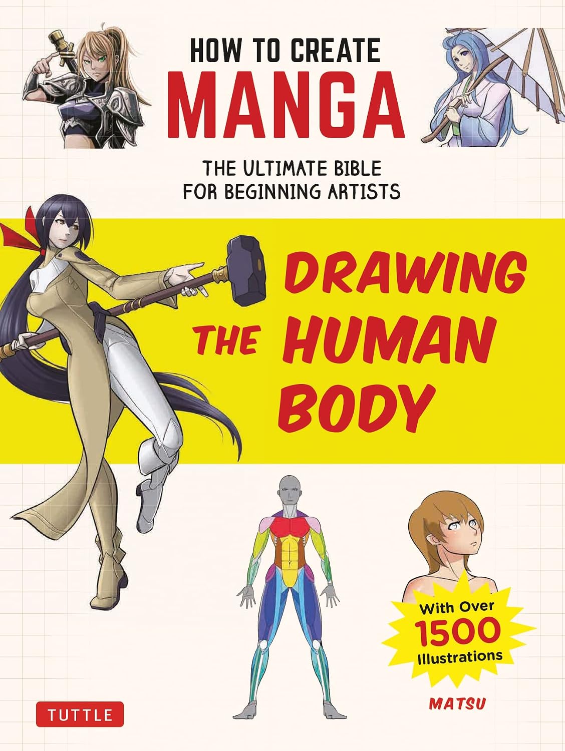 How to Create Manga: Drawing the Human Body: The Ultimate Bible for Beginning Artists (with Over 1,500 Illustrations)