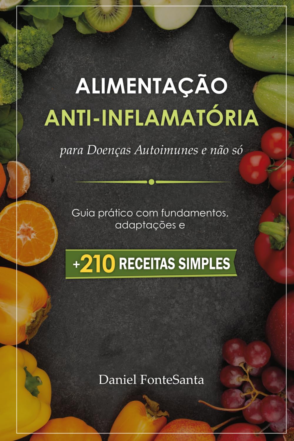 Alimentação Anti-Inflamatória para Doenças Autoimunes e não só: Guia Prático Com Fundamentos, Adaptações e 210 Receitas Simples (Portuguese Edition) baixar o livro de graça
