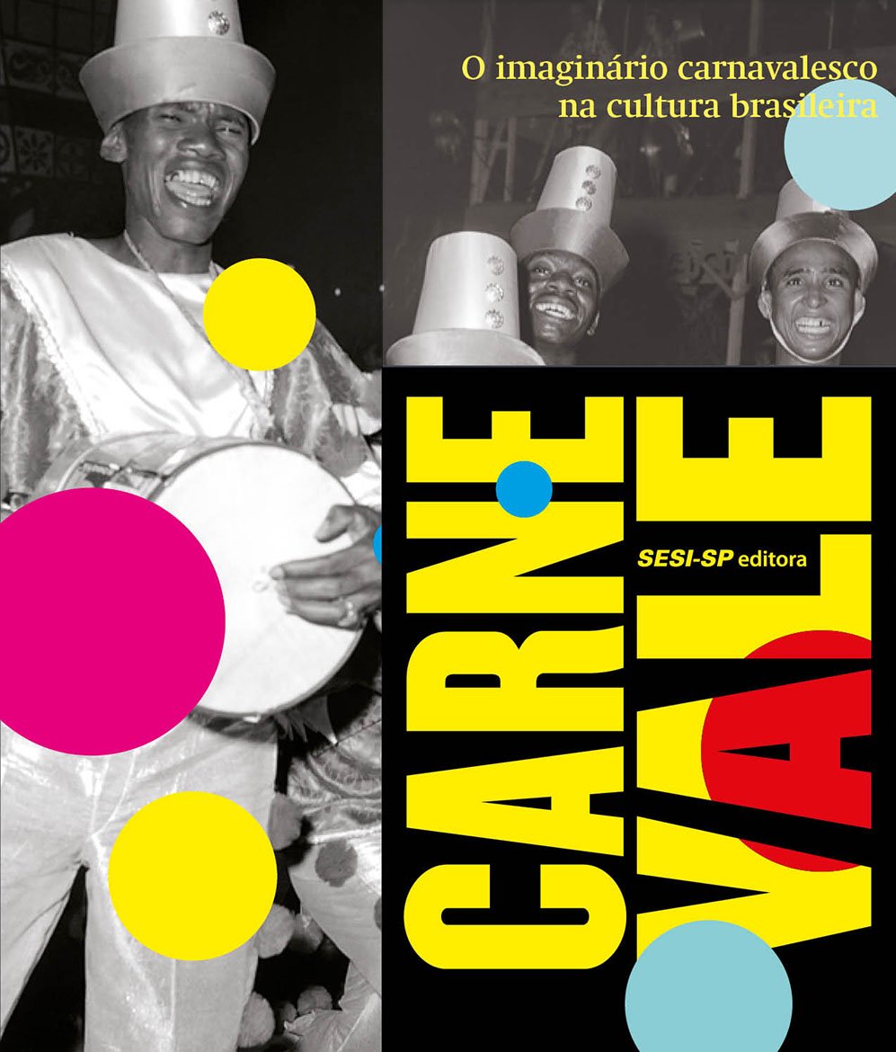 Carne Vale. O Imaginário Carnavalesco no Cultura Brasileira