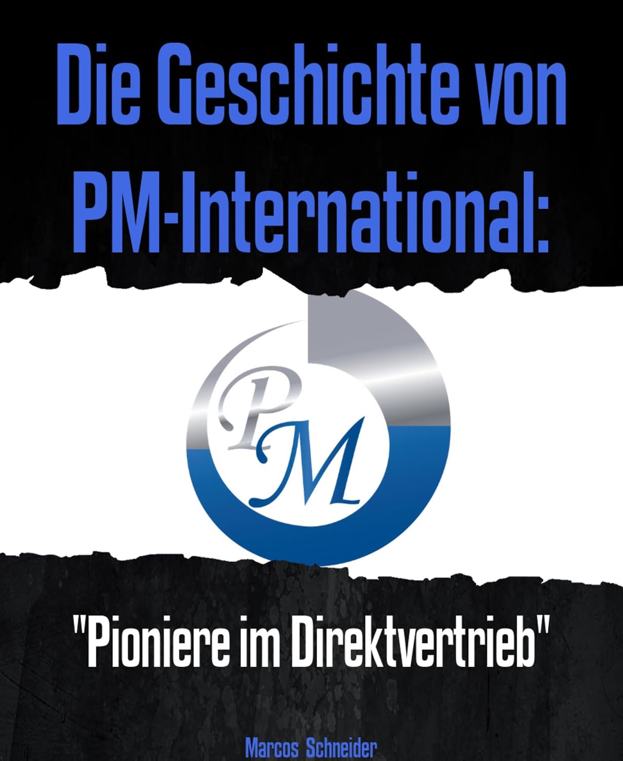 Die Geschichte von PM-International: "Pioniere im Direktvertrieb" (German Edition) baixar o livro de graça