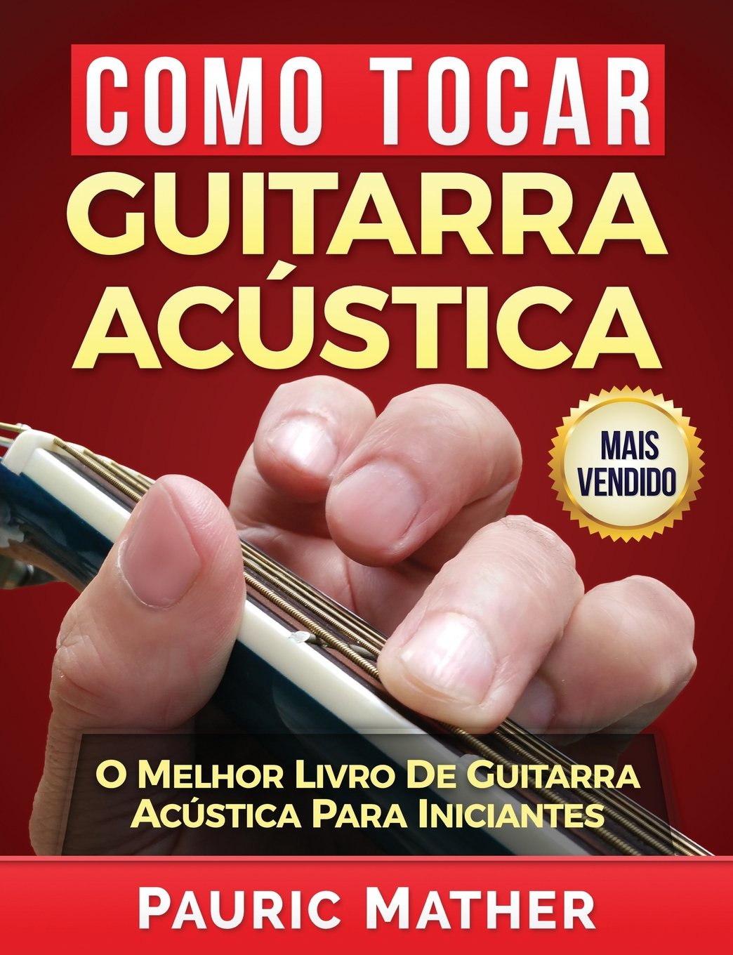 Como Tocar Guitarra Acustica: O Melhor Livro Ensine a Si Mesmo De Guitarra baixar o livro de graça