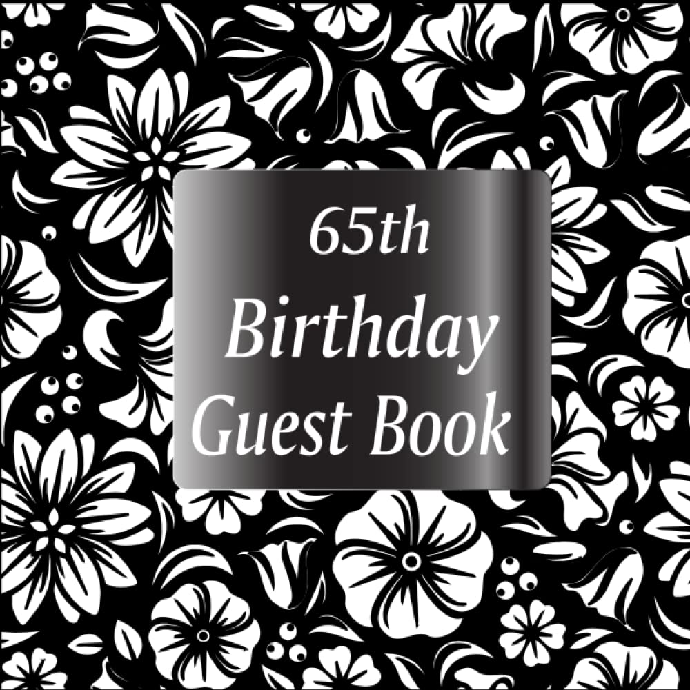65th Birthday Guest Book: 65th Birthday Party Memory Keepsake for Wishes and Sign In Guest Book. Floral Celebration Keepsake baixar livro de graça