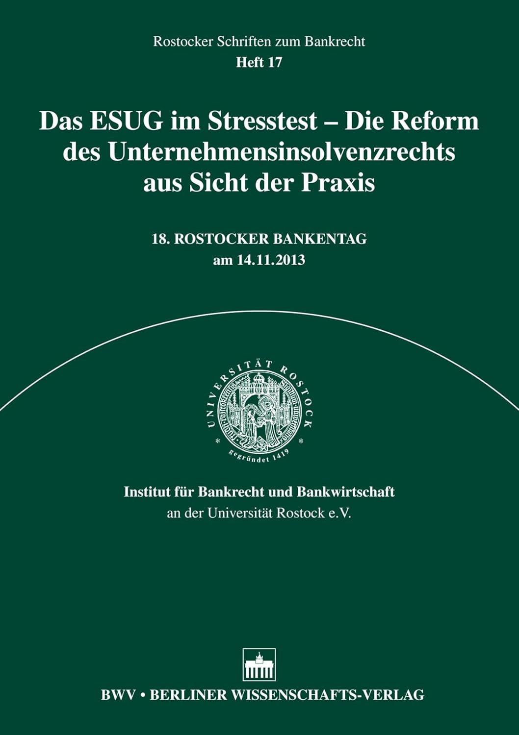 Das ESUG im Stresstest – Die Reform des Unternehmensinsolvenzrecht aus Sicht der Praxis: 18. Rostocker Bankentag am 14.11.2013 (German Edition) baixar livro de graça