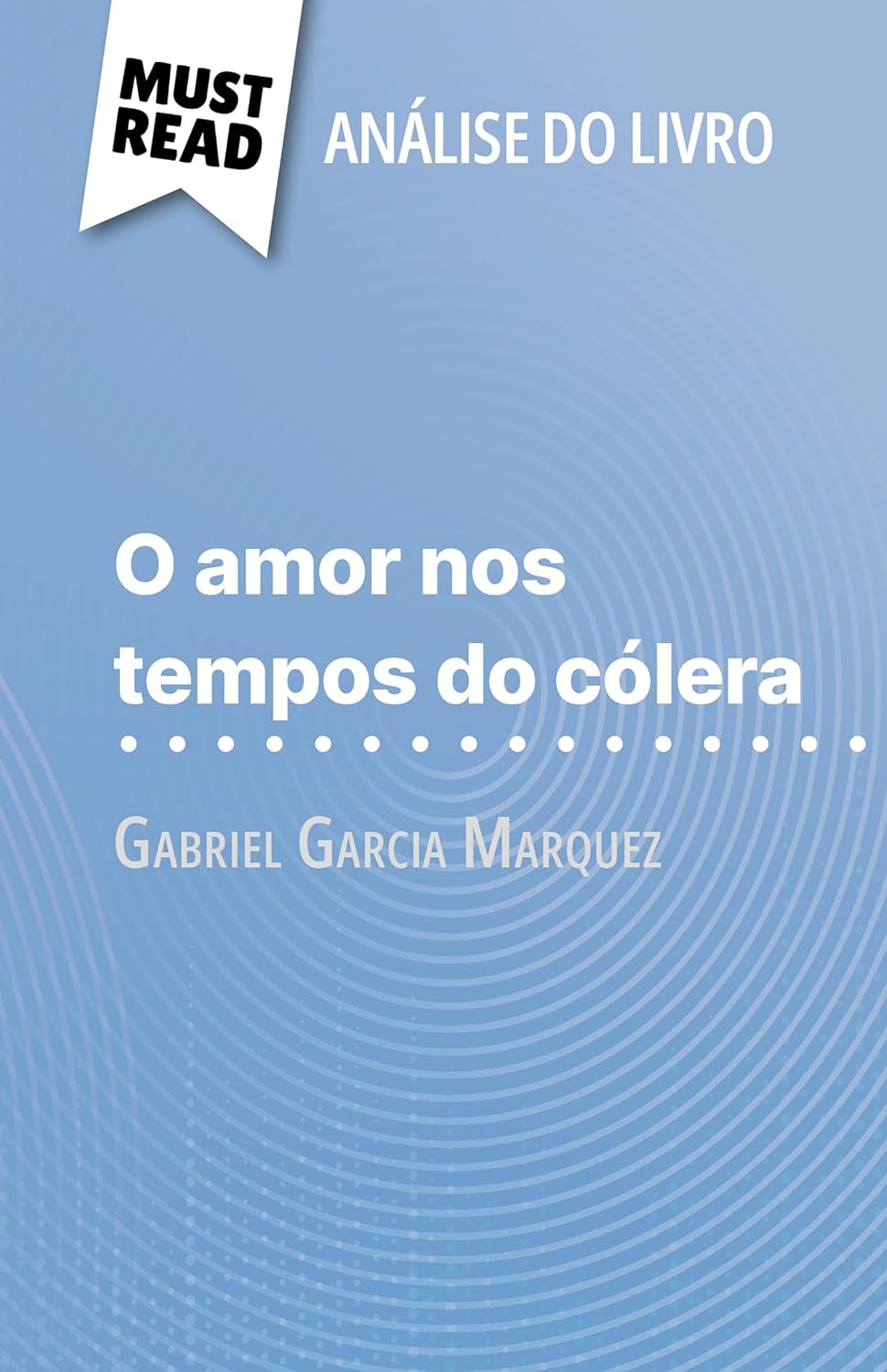 O amor nos tempos do cólera de Gabriel Garcia Marquez (Análise do livro): Análise completa e resumo pormenorizado do trabalho baixar o livro de graça