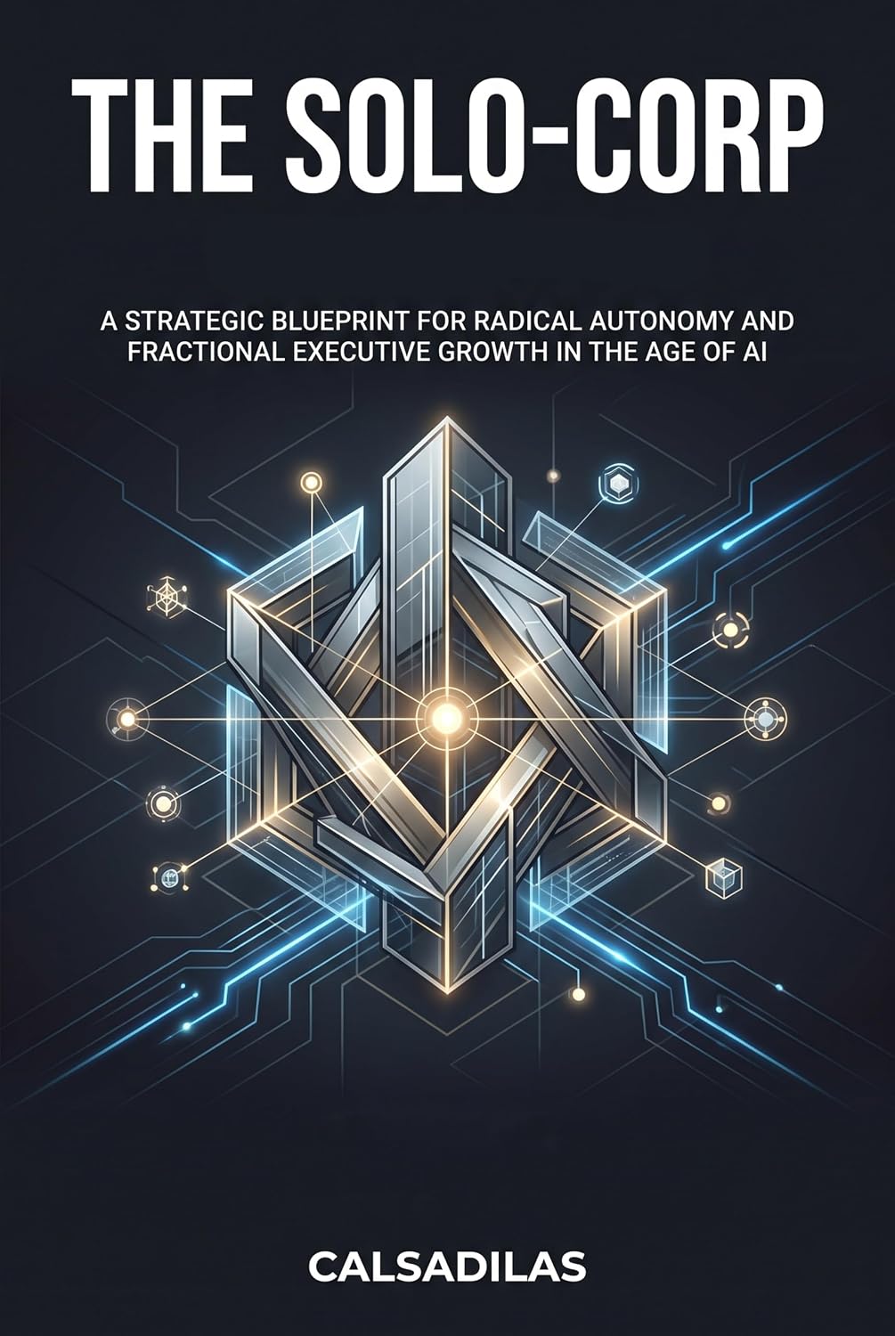ler totalmente The Solo-Corp: Escape the W-2 Trap, Automate Your Output, and Scale Your Expertise Across Multiple Companies (English Edition)