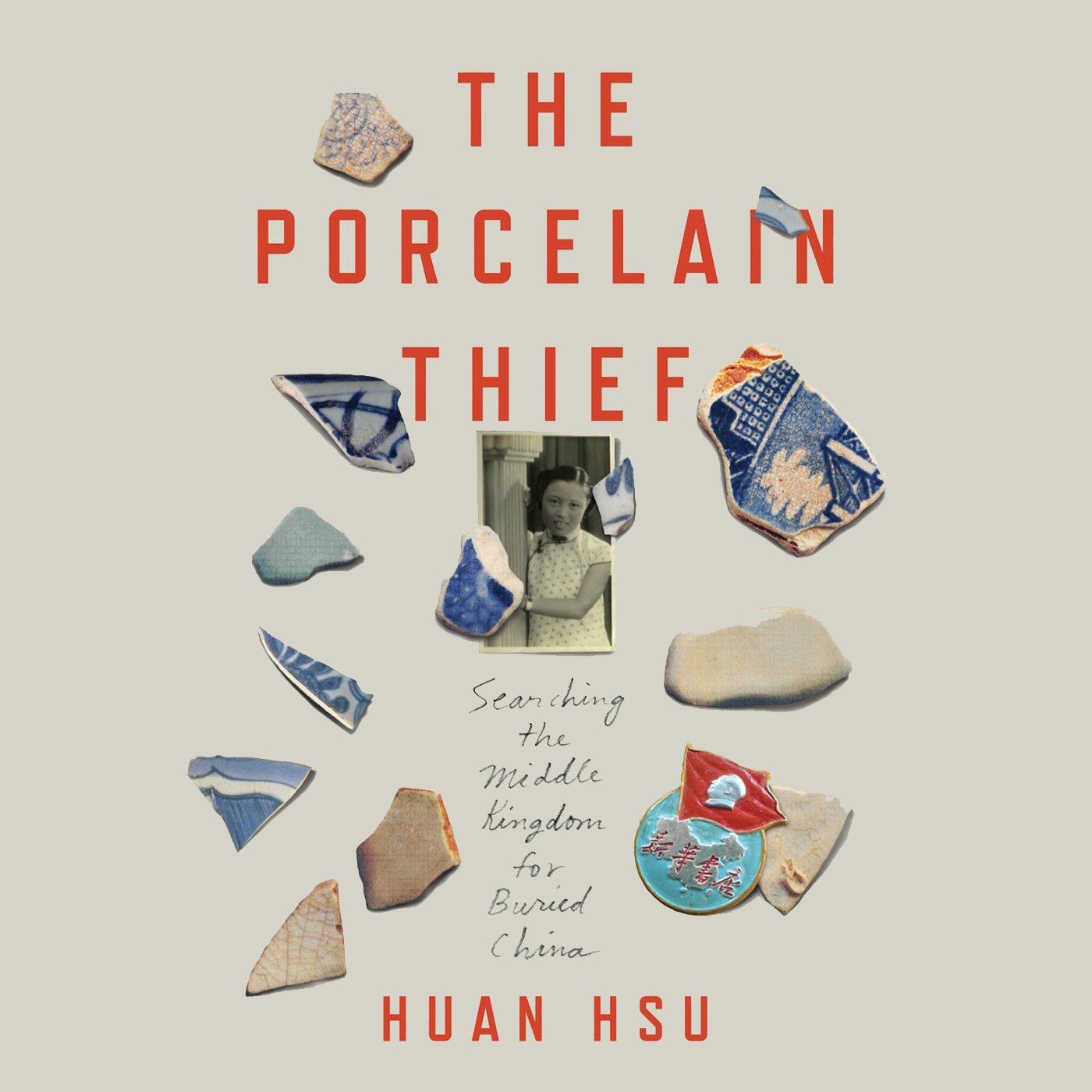 The Porcelain Thief: Searching the Middle Kingdom for Buried China