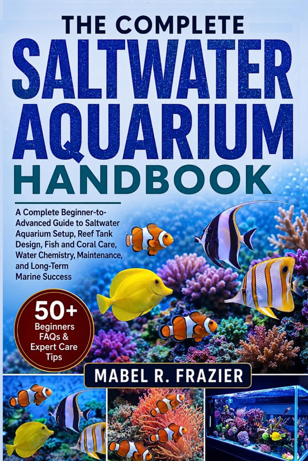 capítulo por capítulo baixar The Complete Saltwater Aquarium Handbook: A Complete Beginner-to-Advanced Guide to Saltwater Aquarium Setup, Reef Tank Design, Fish and Coral Care,... Maintenance, and Long-Term Marine Success