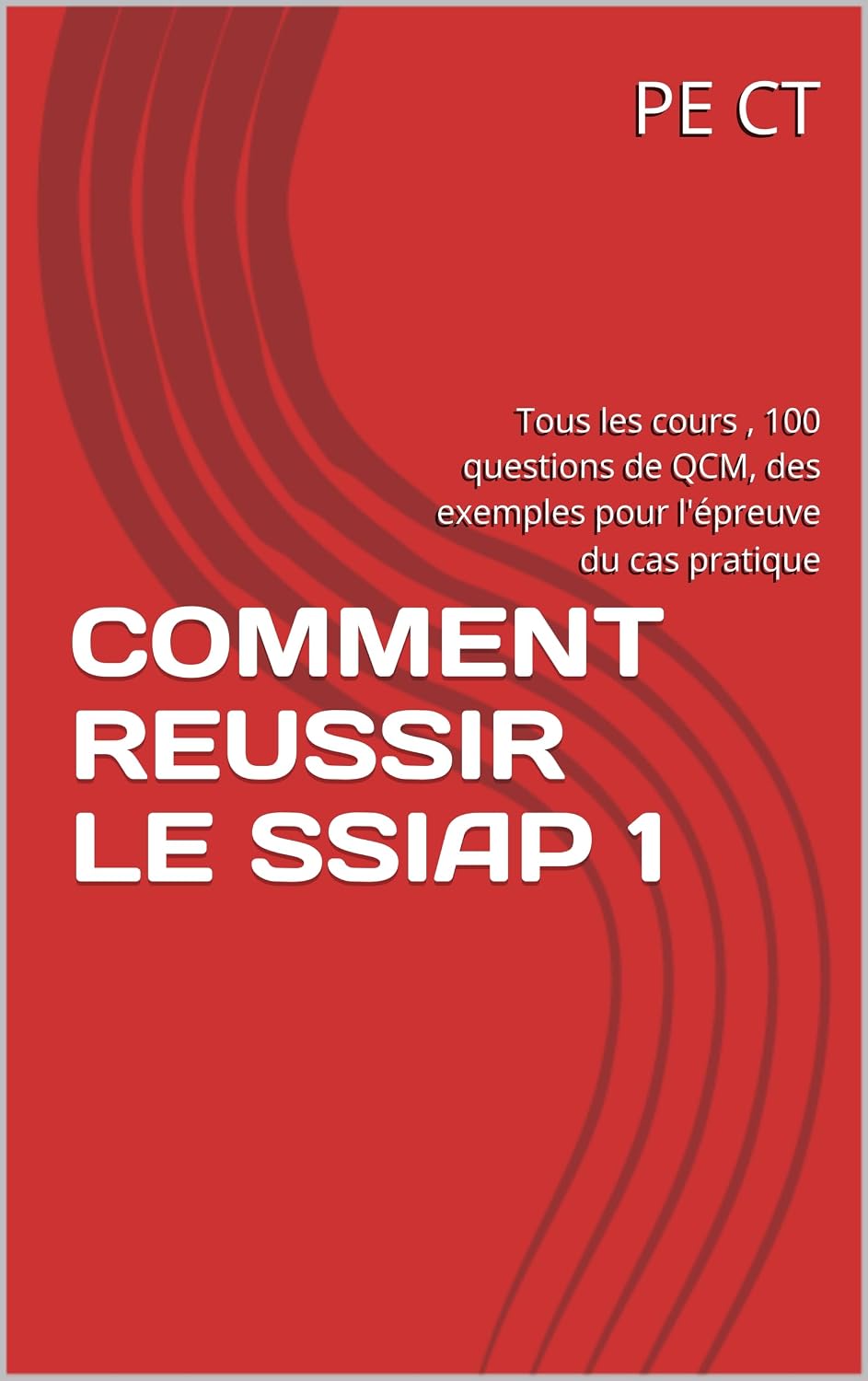 COMMENT REUSSIR LE SSIAP 1: Tous les cours, 100 questions de QCM, des exemples pour l'épreuve du cas pratique (Collection Réussir les examens SSIAP t. 4) (French Edition) baixar livro de graça