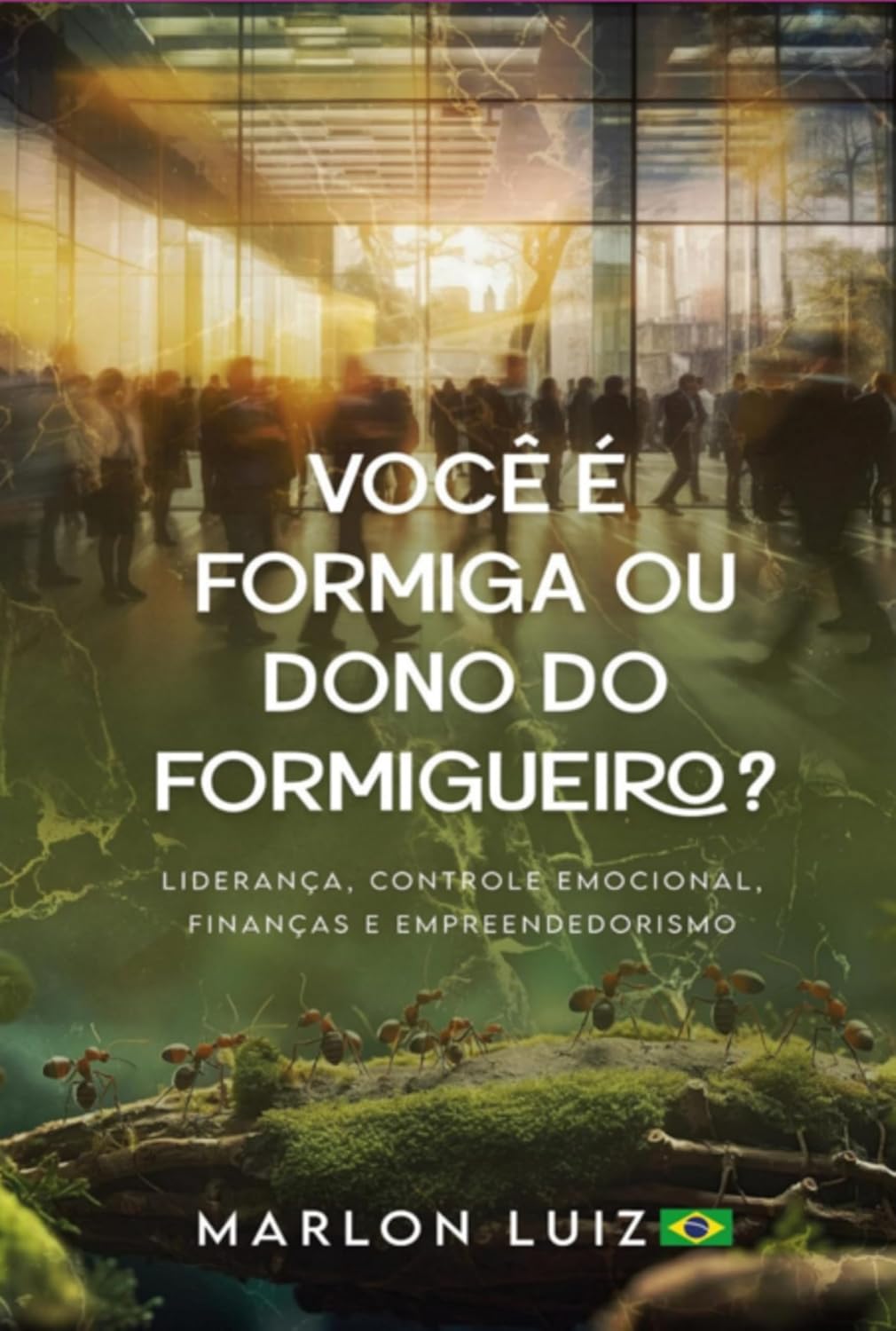 Você É Formiga Ou Dono Do Formigueiro? baixar livro de graça