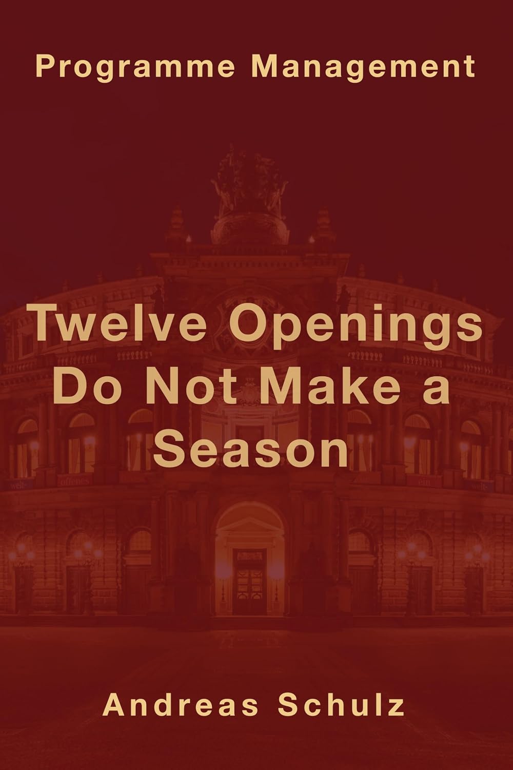 Twelve Openings Do Not Make a Season: Programme Management (Operaneum - Management als große Inszenierung) (English Edition) baixar o livro de graça