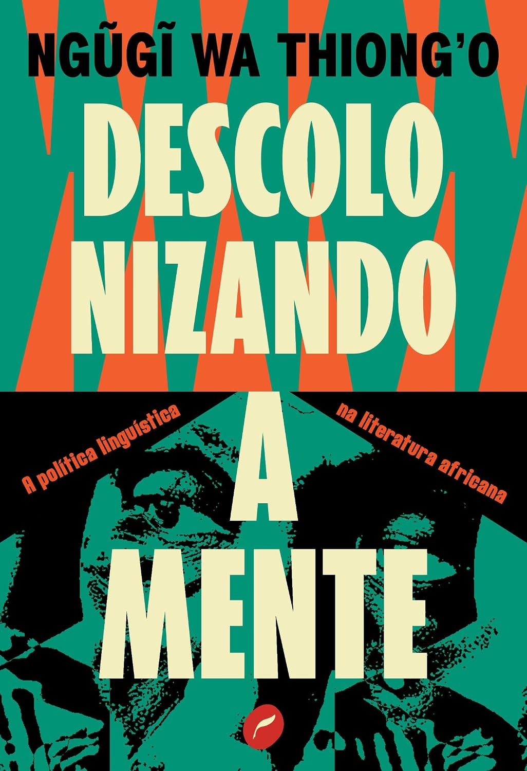 Descolonizando a mente: A política linguística na literatura africana baixar o livro de graça