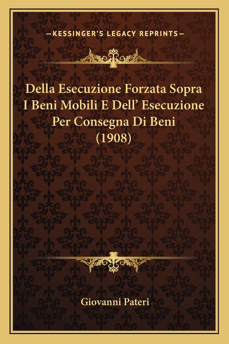 Della Esecuzione Forzata Sopra I Beni Mobili E Dell' Esecuzione Per Consegna Di Beni (1908) baixar livro de graça